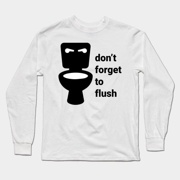 don't forget to flush Long Sleeve T-Shirt by RehdPanda